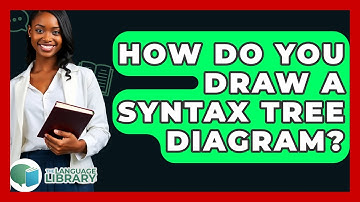 How Do You Draw A Syntax Tree Diagram? - The Language Library