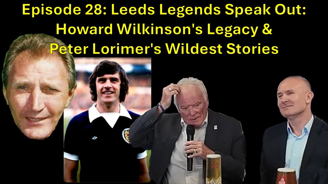 Наследие Говарда Уилкинсона и самые смелые истории Питера Лоримера | Легенды Лидса расскажут всё!