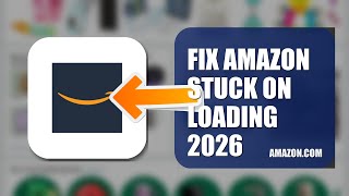 How To Fix Amazon Stuck On Loading 2026