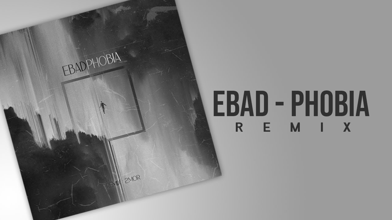 Obejrzyj EBAD - Phobia | Remix By 2MOR w YouTube Obejrzyj EBAD - Phobia | Remix By 2MOR w YouTube