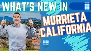 What's New In Murrieta California 2024? Things are changing!