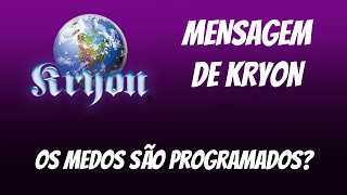 💓 KRYON | “Os MEDOS são PROGRAMADOS?” |