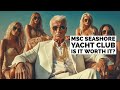 Msc seashore the yacht club experience