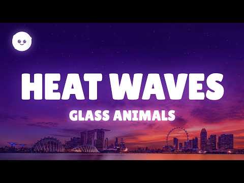 Glass Animals - Heat Waves (Lyrics)