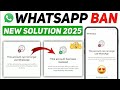 This Account can no longer use Whatsapp Solution - This account is not allowed to use whatsapp 2025