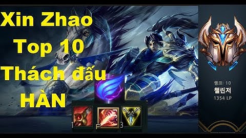 Xuất Hiện Thánh Thông Best Xin Zhao Top 10 Thách Đấu Hàn Đi Rừng Cực Hay/Game Là Dễ