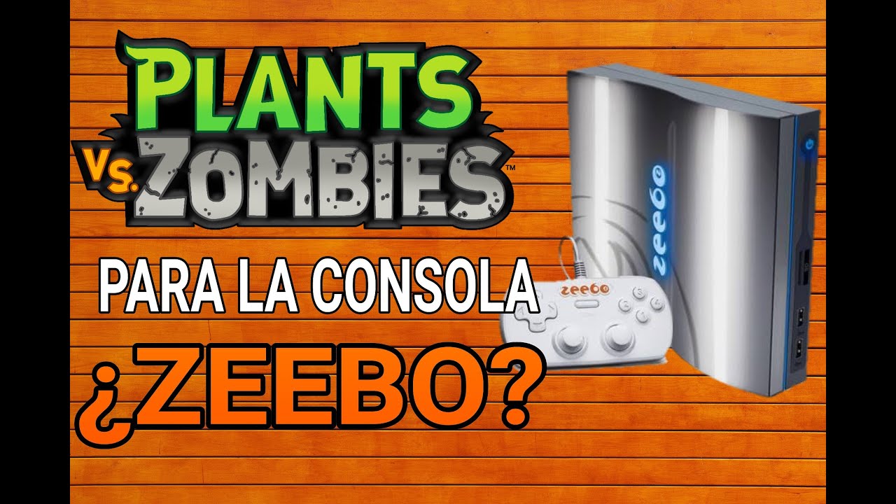 Plants vs Zombies... ¿Para la consola ZEEBO? YouTube