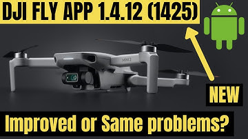 DJI FLY APP 1.4.12 (1425) UPDATE ANDROID - ANYTHING FIXED FOR DJI MINI 2?