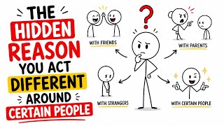WHY YOU ACT DIFFERENT AROUND CERTAIN PEOPLE | PSYCHOLOGY 