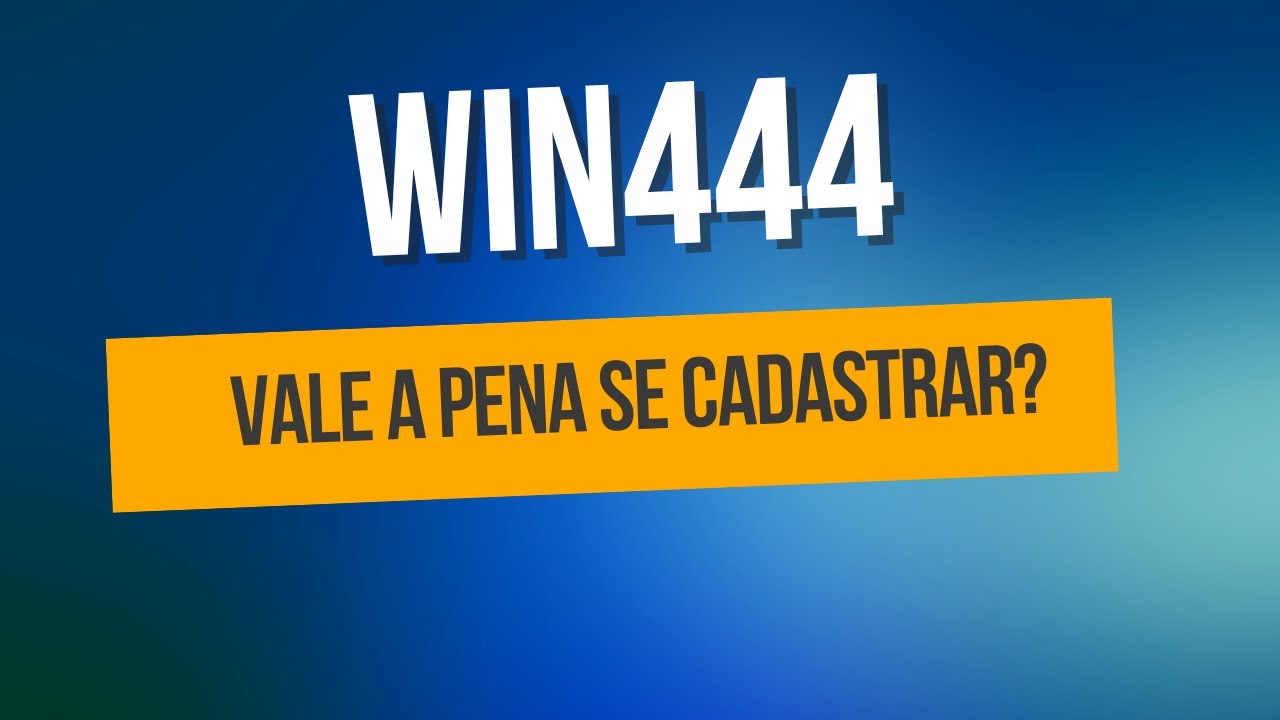 WIN444 Paga Mesmo? WIN444 \u00e9 Confi\u00e1vel? WIN444 Vale a Pena Se Cadastrar ...