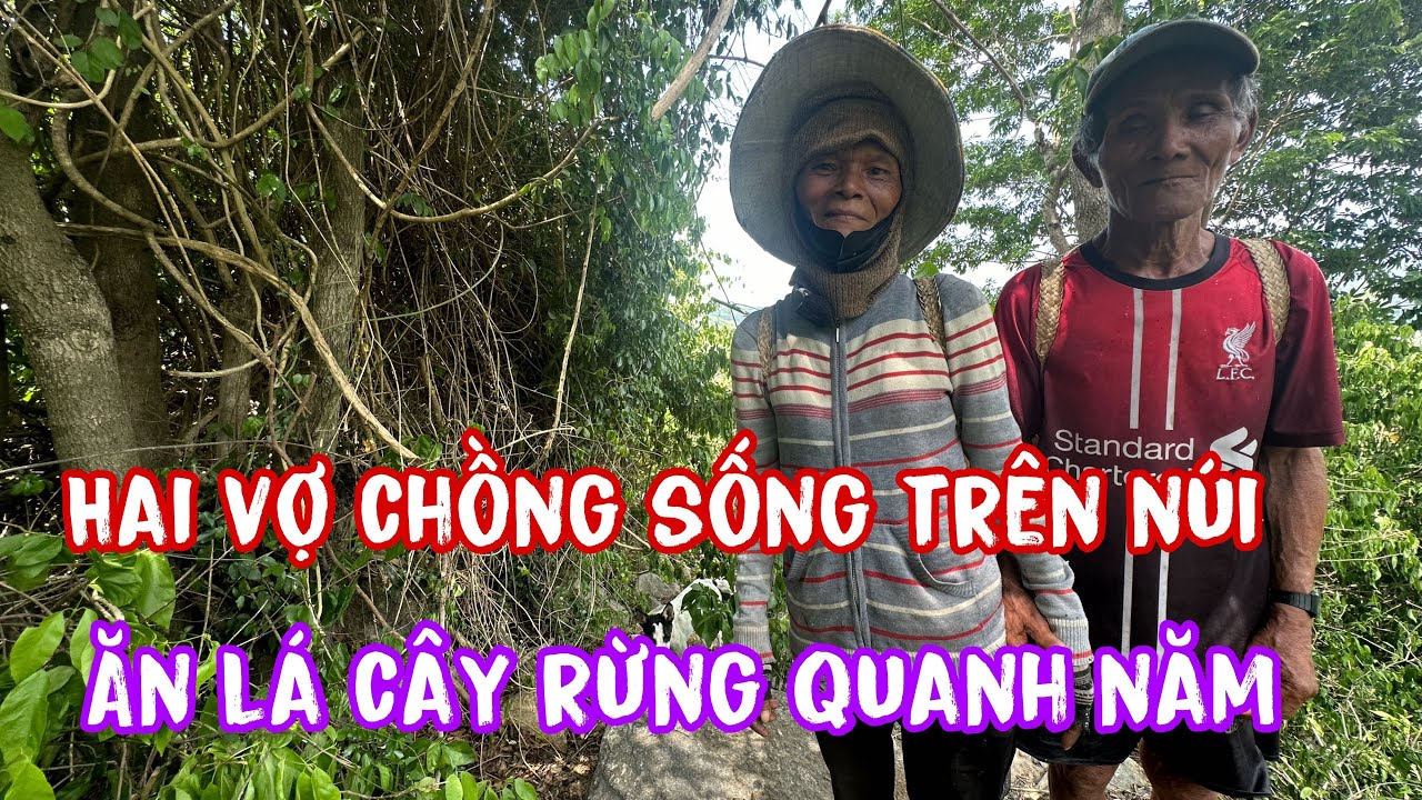 Đôi vợ chồng ông bà khổ nhất núi..ăn lá cây rừng sống quanh năm..khổ tận cùng trái đất..!