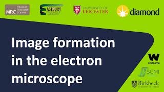 Lecture 2: Image formation in the electron microscope - Dan Clare (eBIC)