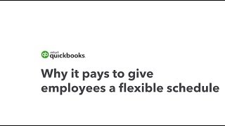 QuickBooks | Why It Pays to Give Employees a Flexible Schedule
