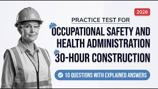OSHA 30 Hour Construction Practice Test 2026 | 10 Questions with Explained Answers