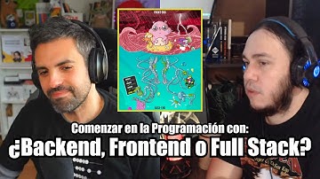 ¿FRONTEND, BACKEND o FULL STACK? ¿Con que comenzar para aprender a PROGRAMAR?