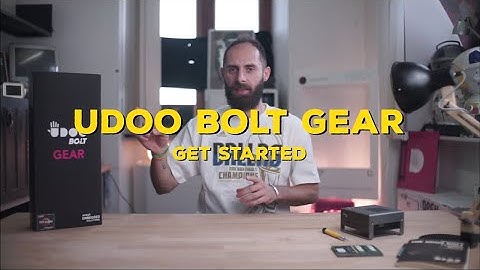 THE UDOO BOLT GEAR GET STARTED GUIDE