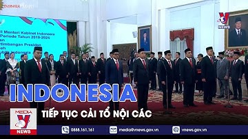 Indonesia tiếp tục cải tổ nội các - Tin thế giới - VNEWS