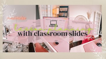 Lesson Planning with Classroom Slides | Teacher Google Slides