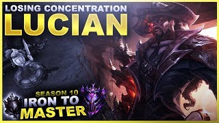 LOSING CONCENTRATION WITH LUCIAN! - Iron to Master S10 | League of Legends