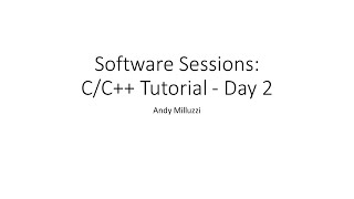 Software Sessions: C/C++ Tutorial Day 2