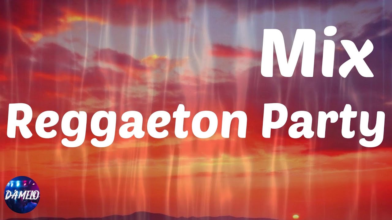 Most Popular Latin Music - Reggaeton Party