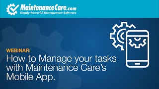 How to Manage your Tasks with Maintenance Cares Mobile App - CMMS and Work Order Software
