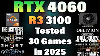 Ryzen 3 3100 + RTX 4060 - Tested 30 Games in 2025
