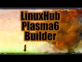 Make Your Own Plasma6 Arch Distro with LinuxHub Builder