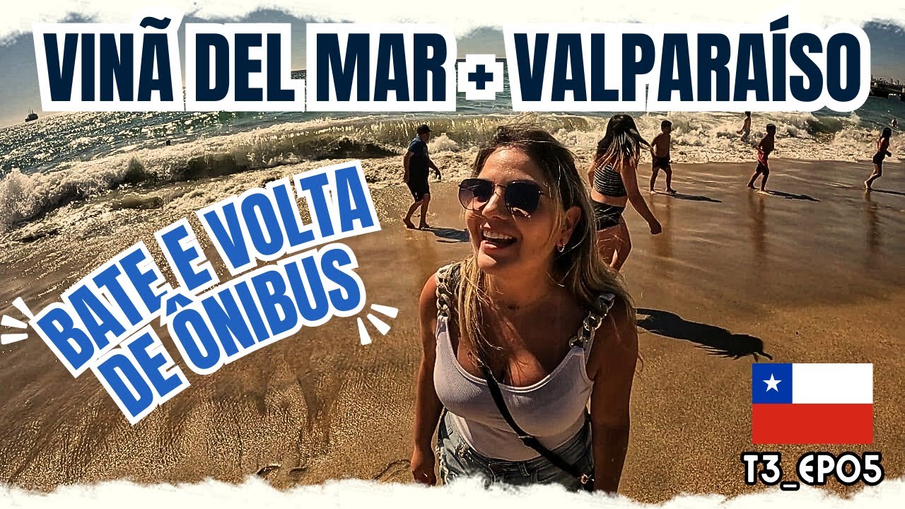 🇨🇱 Fomos para VIÑA DEL MAR e VALPARAÍSO de ÔNIBUS, gastando muito pouco!!! - EP05