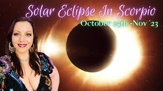 Solar Eclipse In Scorpio Oct 2022 - Nov 2023