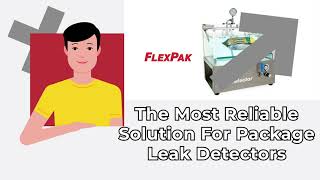 The Most Reliable Solution | FlexPak Package Leak Detectors