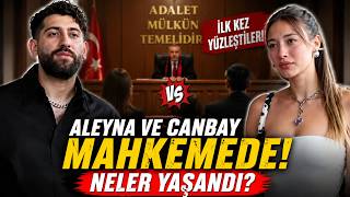 ALEYNA VE CANBAY MAHKEMEDE İLKKEZ YÜZLEŞTİ! NELER OLDU?