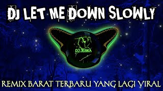 DJ LETS ME DOWN SLOWLY REMIX FULL BASS BY DJ JESIKA
