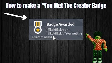 Roblox Studio Tutorial: How To Make A "You Met The Creator!" Badge.