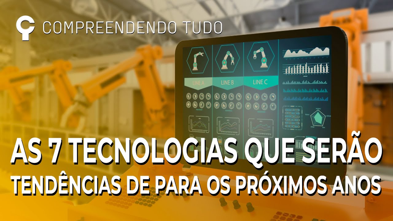 AS 7 TECNOLOGIAS QUE SERÃO TENDÊNCIAS DE PARA OS PRÓXIMOS ANOS