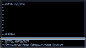 Luxor 2 Music - Danger [1080p HD] (Re-upload)