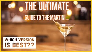 The ultimate guide to the Martini - Which one is best?