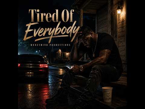 Tired Of Everybody