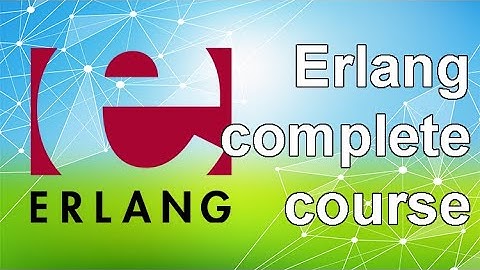 Erlang: The Complete Beginner