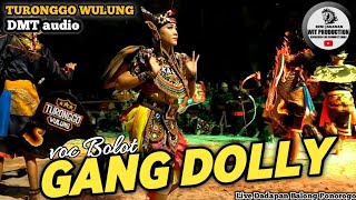 GANG DOLLY - VOC BOLOT TARISA KASOL FT JARANAN TURONGGO WULUNG LIVE DADAPAN BALONG