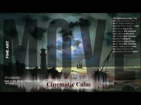 Move - Cinematic Calm with Fine Art | Aivazovsky · Sea coast at night Near the Beacon & others