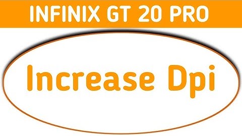 Infinix Gt 20 Pro dpi kaise badhaye, how to increase dpi in infinix, how to change dpi setting in in
