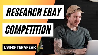 How to Research Your eBay Competition Using Terapeak