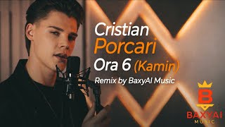 Cristian Porcari - Ora 6 (Kamin) | Remix by BaxyAI Music 