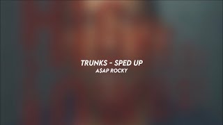 trunks - A$AP rocky (sped up)