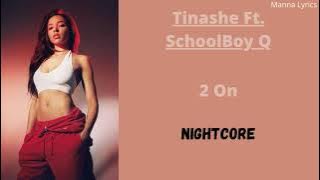2 On ~ Tinashe Ft. SchoolBoy Q (Nightcore)