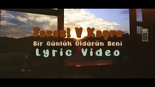 Farazi V Kayra - Bir Günlük Öldürün Beni (Lyric Video)