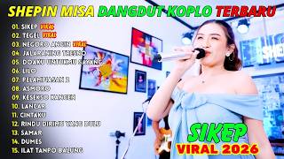 SIKEP, TEGEL, NEGORO ANGIN | SHEPIN MISA | DANGDUT KOPLO VIRAL TERBARU 2026