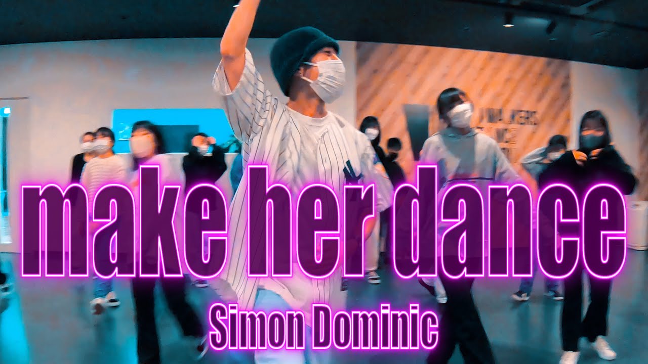 make her dance Siomon Dominic/ChoreoRIL/I WALKERS DANCE STUDIO YouTube