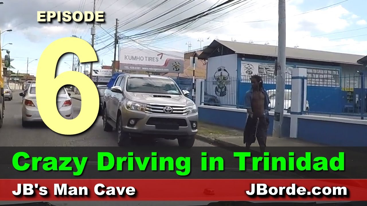 Crazy Driving In Trinidad and Tobago Episode 6 Be Afraid Trini Drivers | JB's Man Cave by JBorde.com